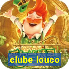 clube louco